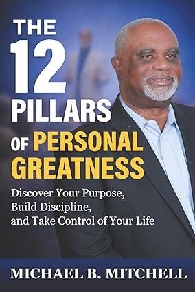 The 12 Pillars of Personal Greatness (paperback) by Michael B. Mitchell