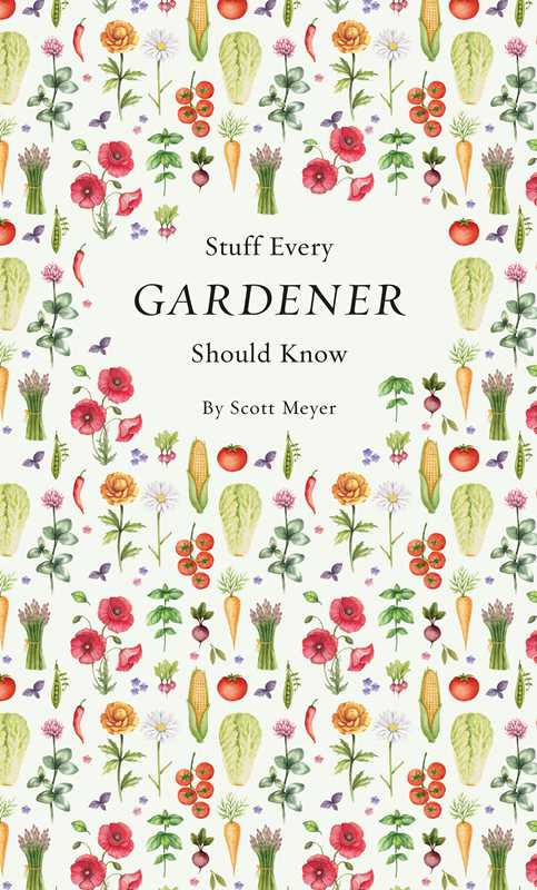 Stuff Every Gardener Should Know by Scott  Meyer