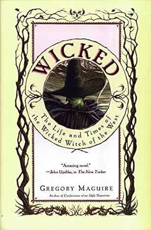 Wicked: The Life and Times of the Wicked Witch of the West By Gregory Maguire