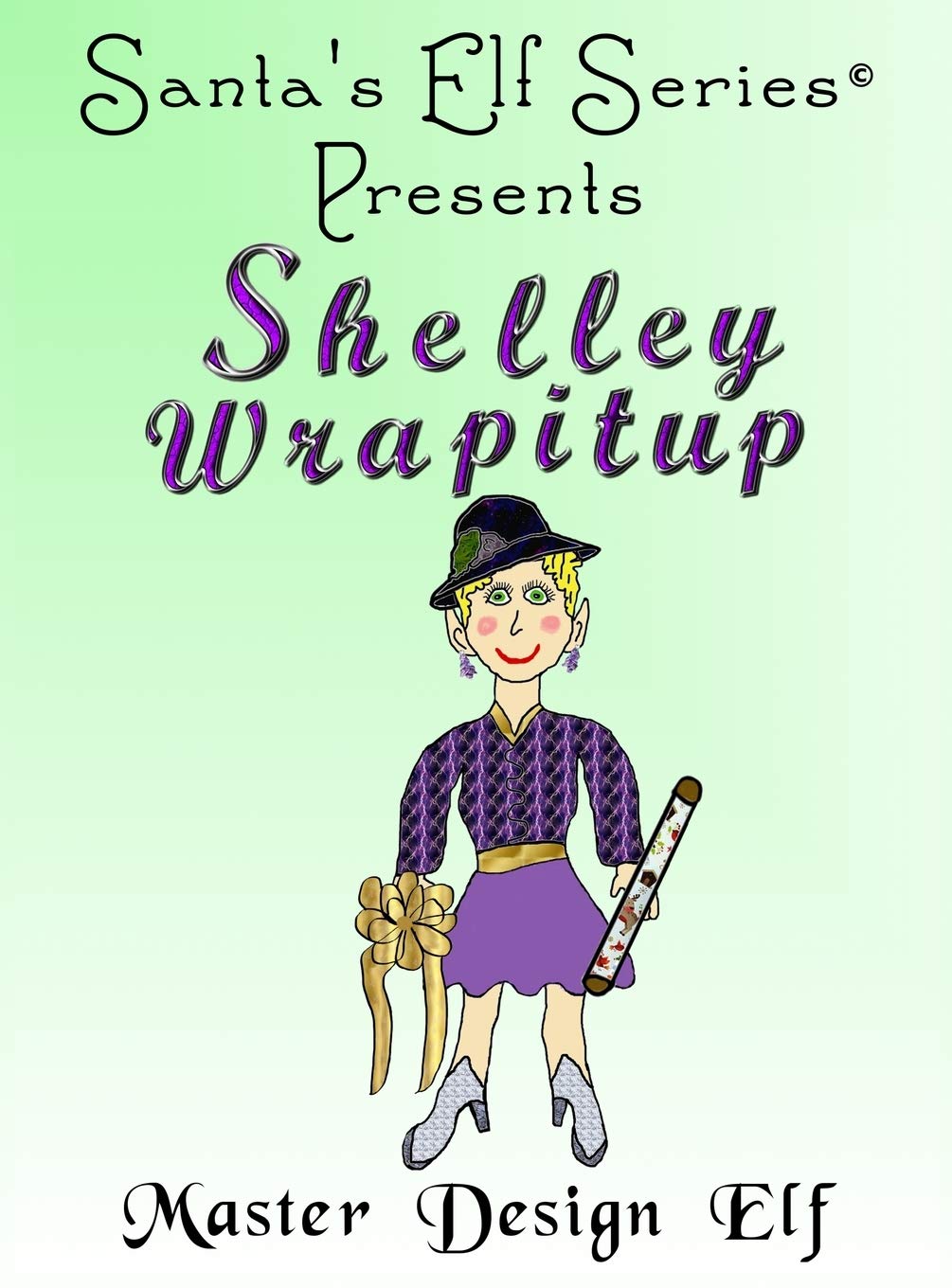 Santa's Elf: Shelley Wrapitup, Master Design Elf (Hardcover) by Joe Moore