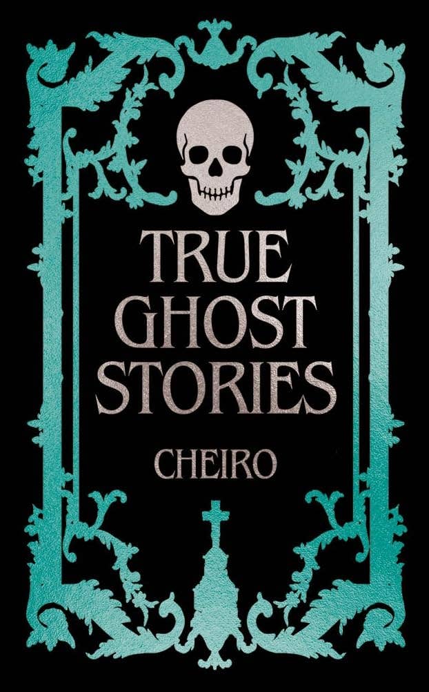 True Ghost Stories (Arcturus Ornate Classics)