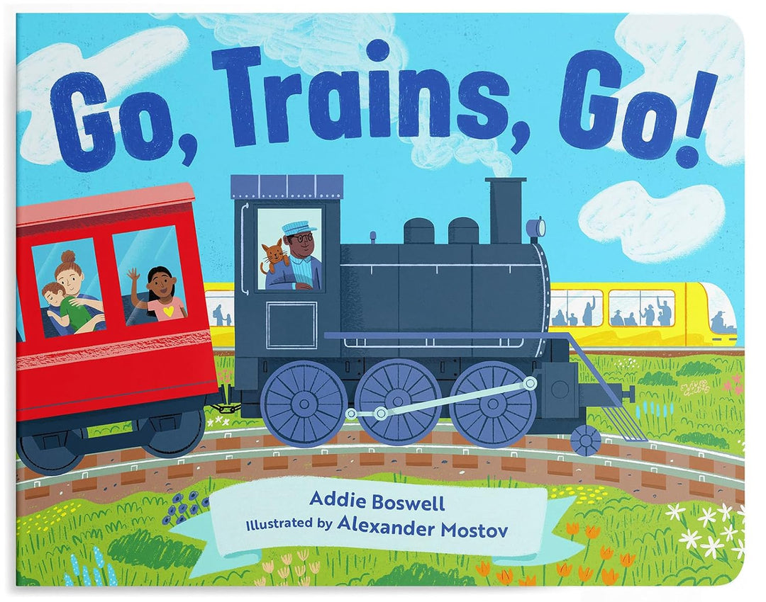 Go, Trains, Go! by Addie Boswell and Alexander Mostov (boardbook)