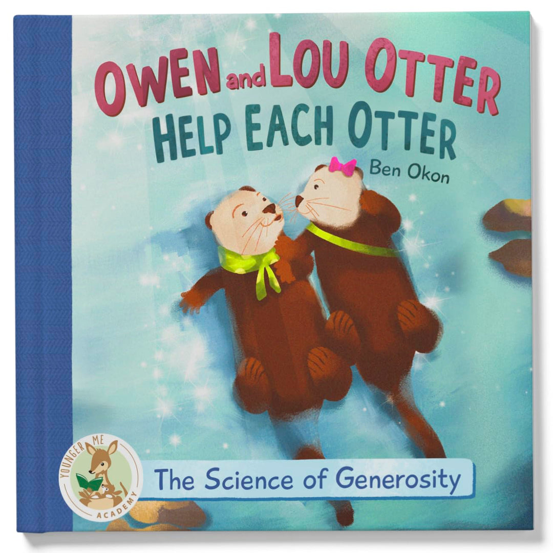 Owen and Lou Otter Help Each Otter: The Science of Generosity by Ben Okon