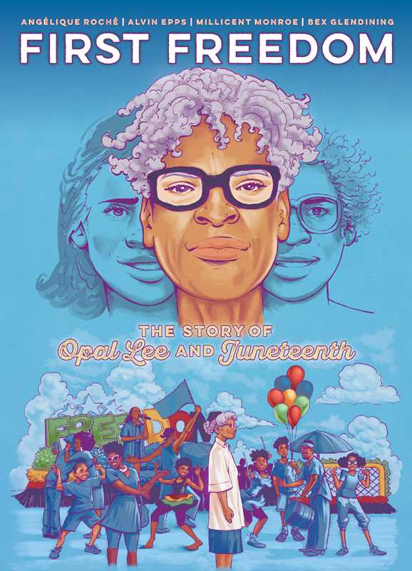 First Freedom: The Story of Opal Lee and Juneteenth by Angélique Roché