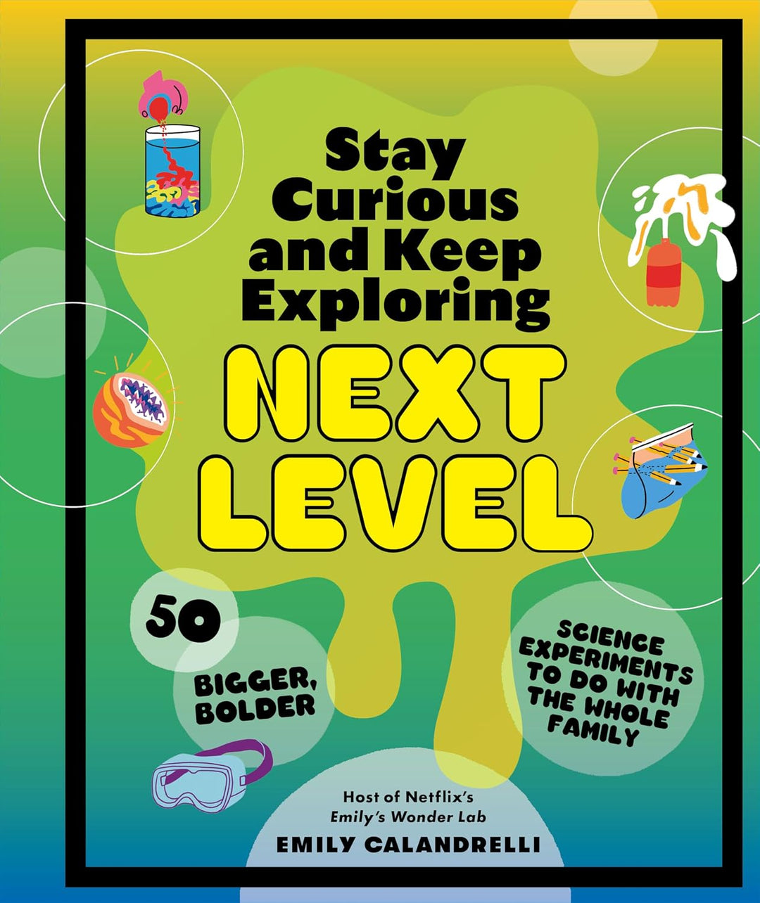 Stay Curious and Keep Exploring: Next Level by Emily Calandrelli (hardcover)