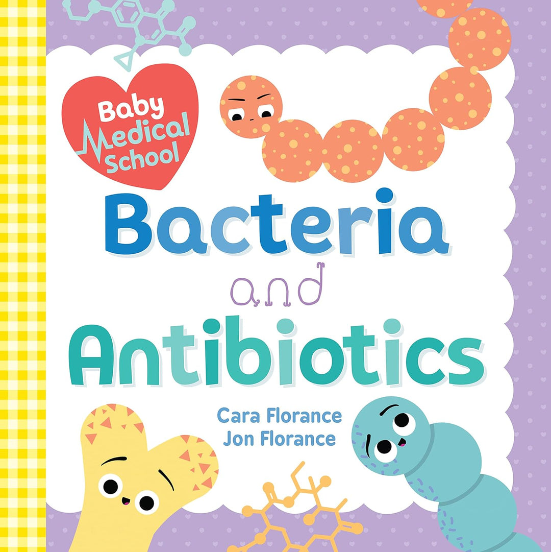 Baby Medical School: Bacteria and Antibiotics (boardbook)