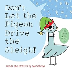 Don't Let the Pigeon Drive the Sleigh by Mo Willems