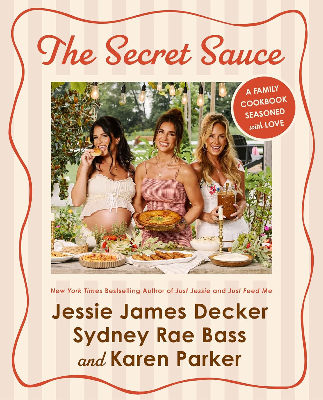 The Secret Sauce: A Family Cookbook Seasoned with Love by Jessie James Decker