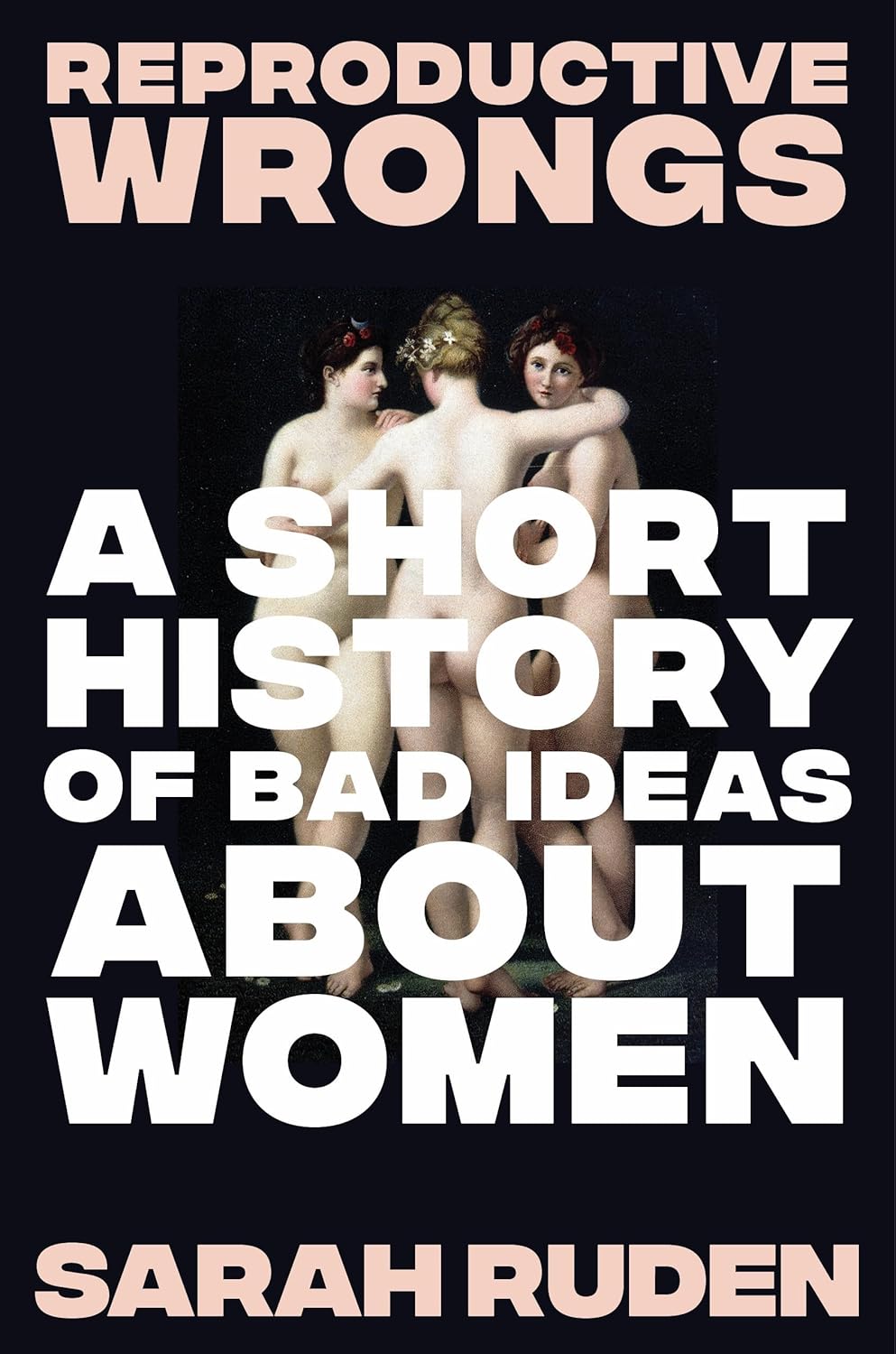 Reproductive Wrongs (hardcover) by Sarah Ruden