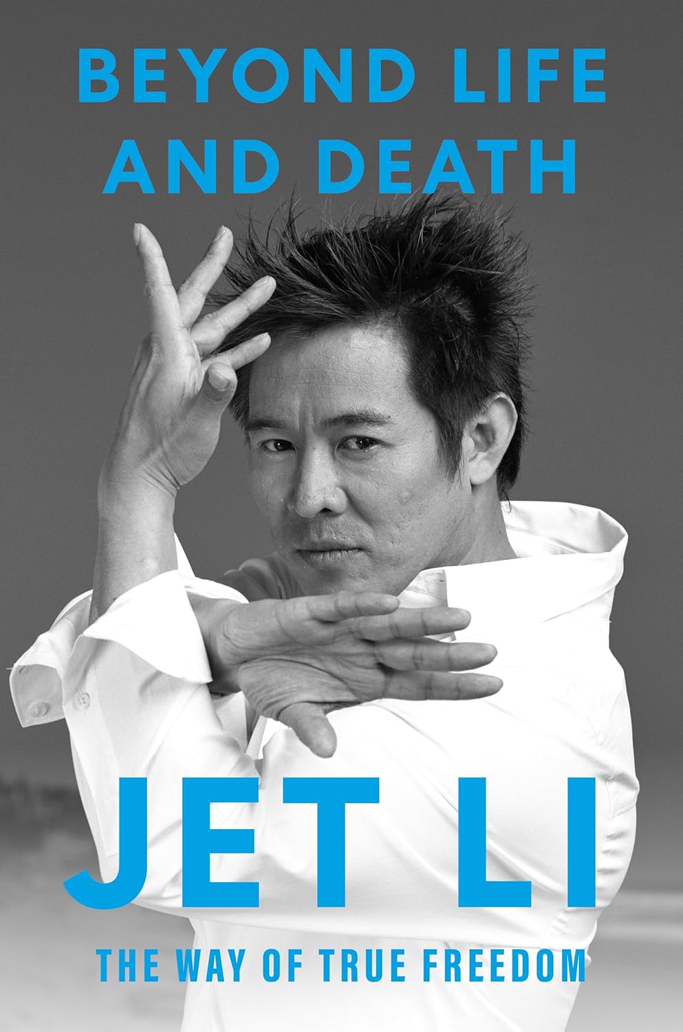 Beyond Life and Death: The Way of True Freedom by Jet Li (hardcover)