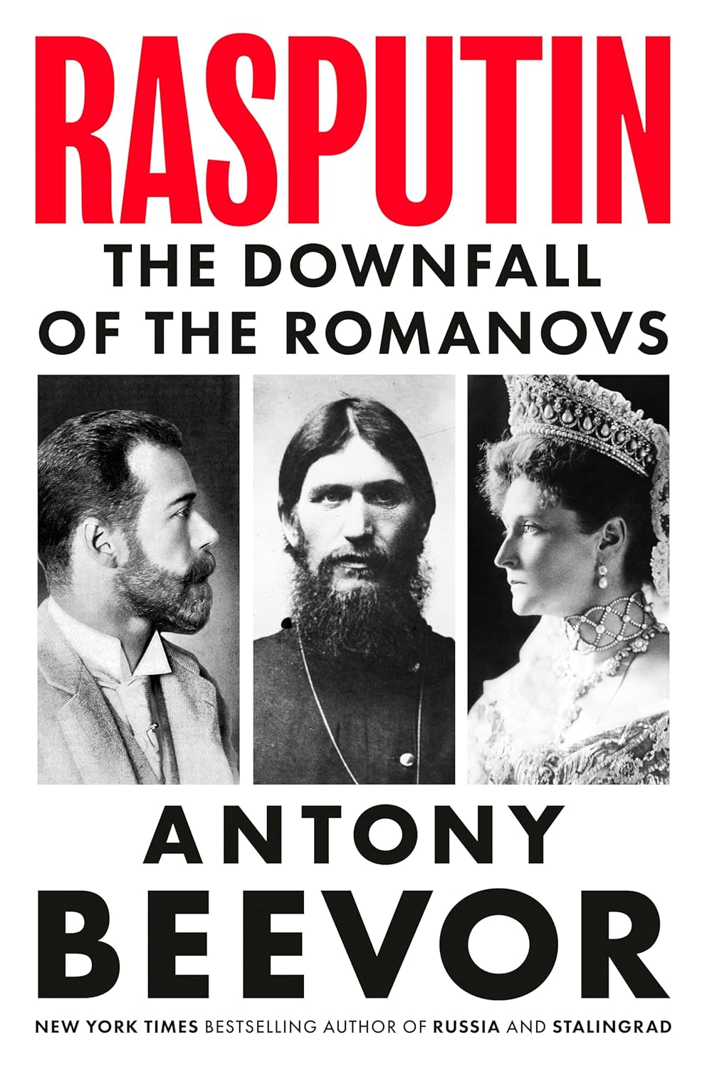 Rasputin: The Downfall of the Romanovs by Antony Beevor (hardcover)