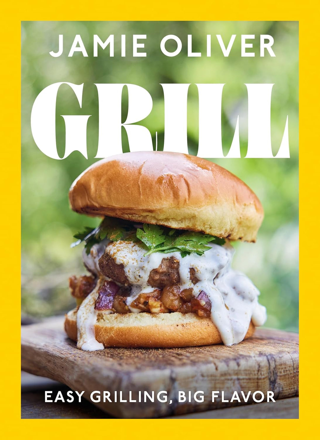 Grill: Easy Grilling, Big Flavor by Jamie Oliver