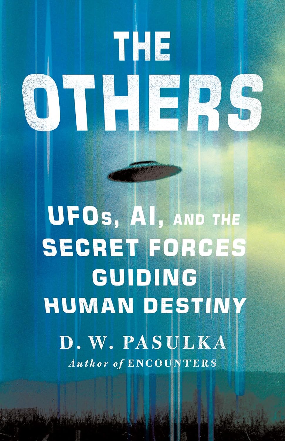 The Others: UFOs, AI, and the Secret Forces Guiding Human Destiny (hardcover)
