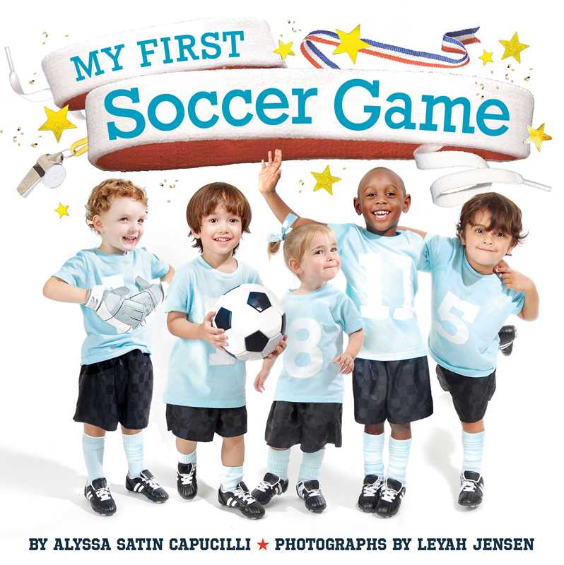 My First Soccer Game by Alyssa Satin Capucilli