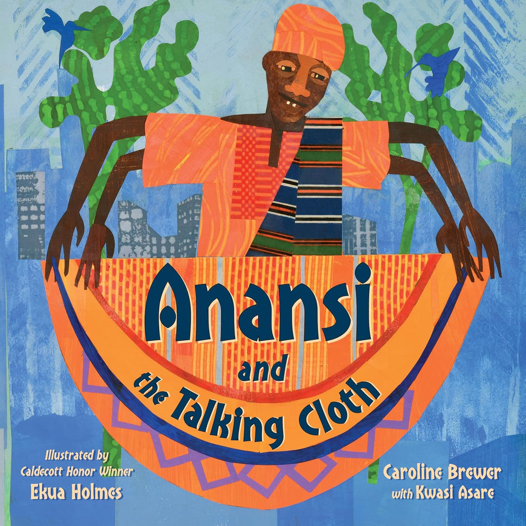 Anansi and the Talking Cloth (hardcover) by Caroline Brewer, with Kwasi Asare