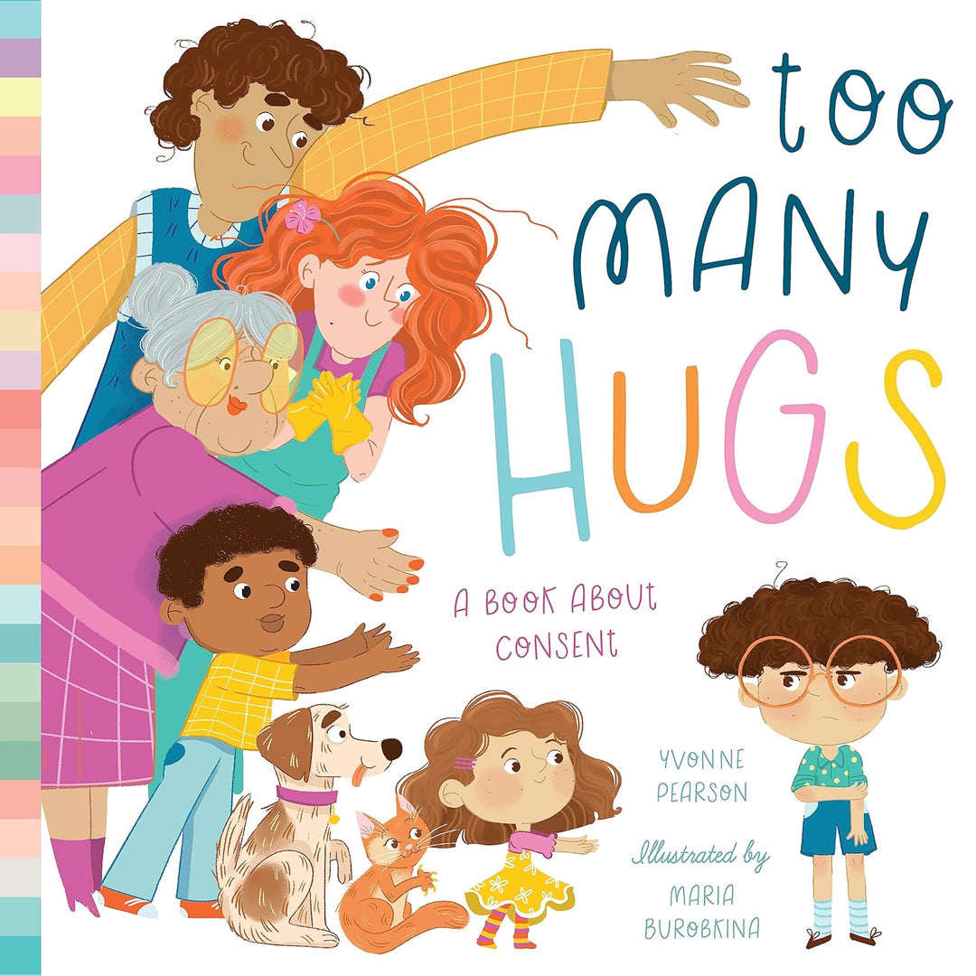 Too Many Hugs: A Book About Consent by Yvonne Pearson