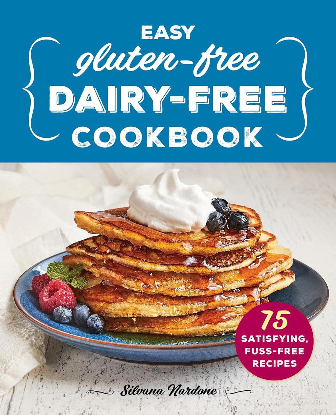 Easy Gluten-Free, Dairy-Free Cookbook (paperback) by Silvana Nardone