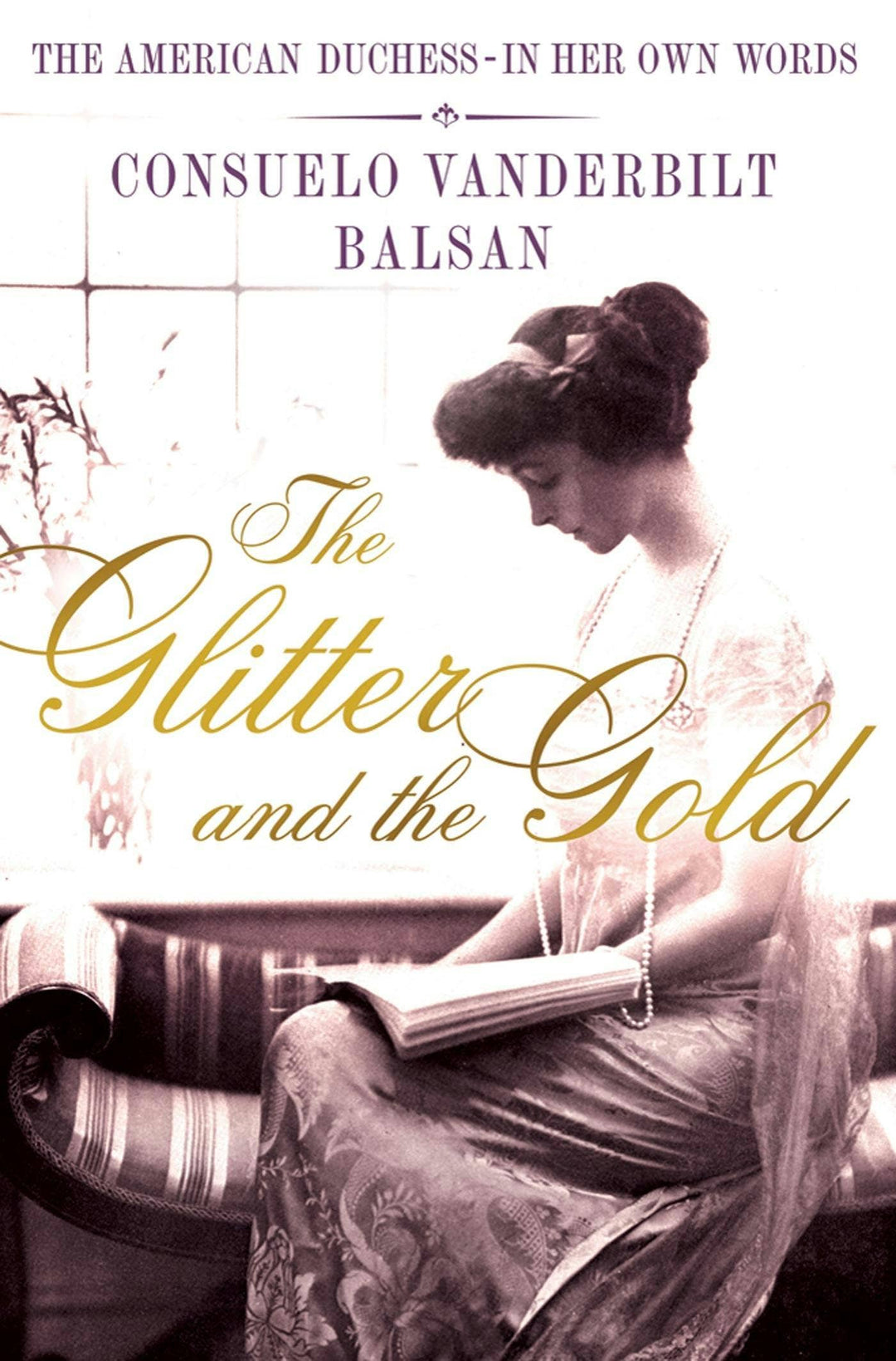 Glitter And The Gold The American Duchess In Her Words