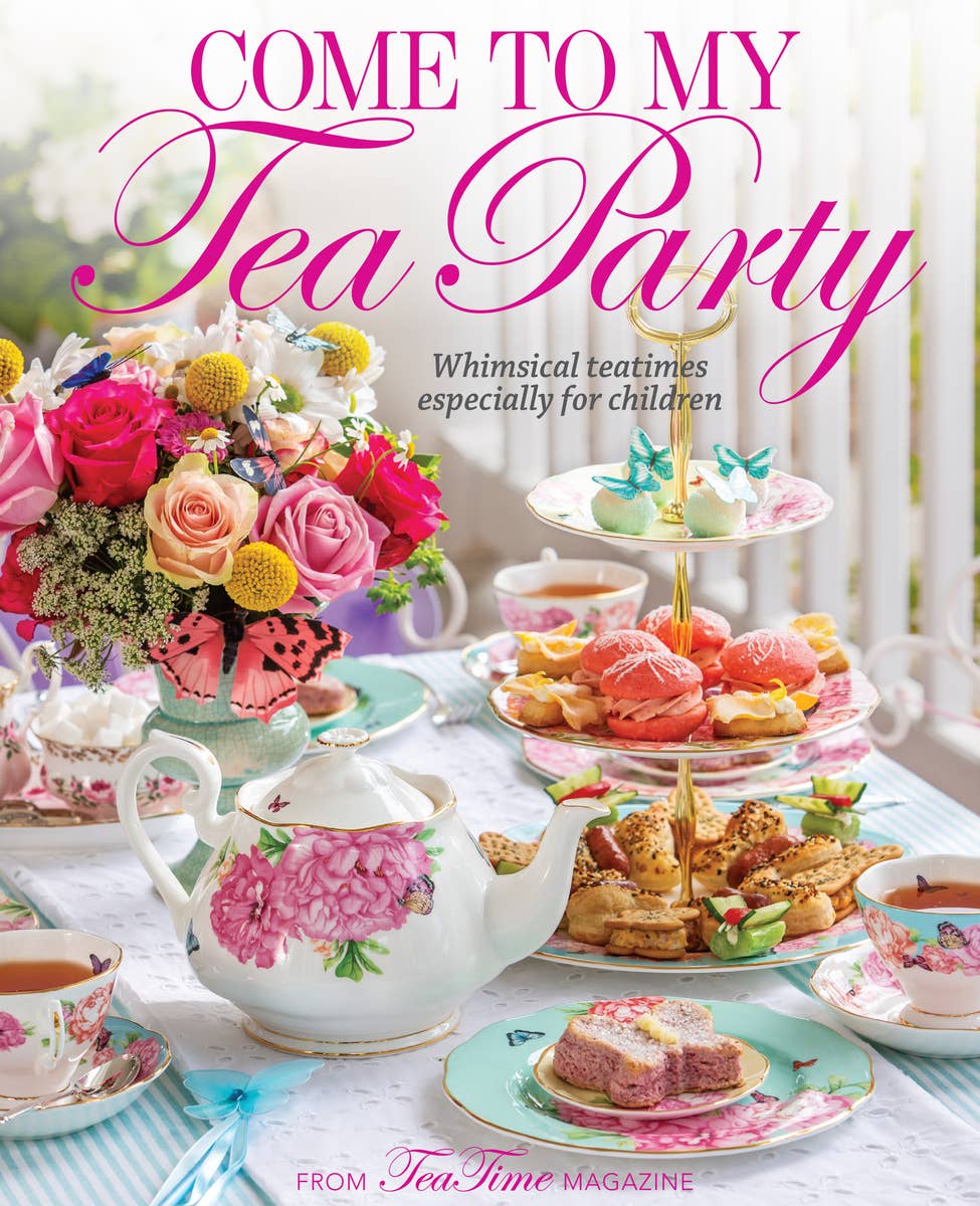 Come to My Tea Party (Hardcover) from Tea Time Magazine