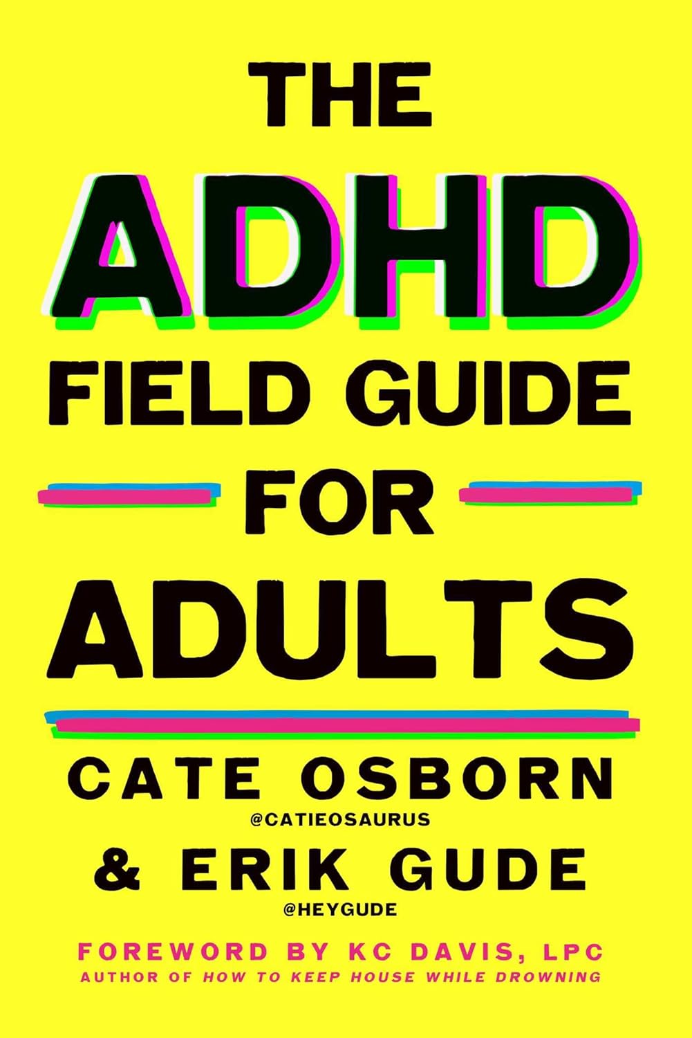 The ADHD Field Guide For Adults by Cate Osborn & Erik Gude (hardcover)