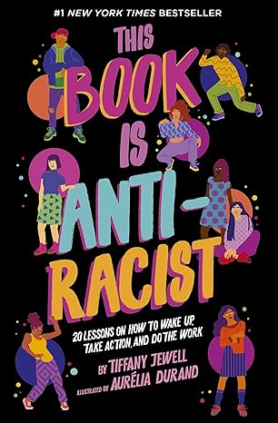 This Book is Anti-Racist by Tiffany Jewell