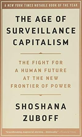 The Age of Surveillance Capitalism by Shoshana Zuboff