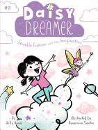 Sparkle Fairies and the Imaginaries (Daisy Dreamer #3) by Holly Anna