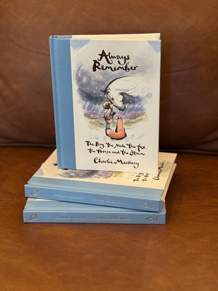 Always Remember - The Boy, the Mole, the Fox, the Horse, and the Storm by Charlie Mackesy
