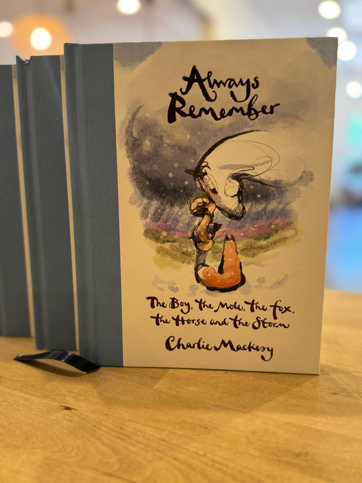 Always Remember - The Boy, the Mole, the Fox, the Horse, and the Storm by Charlie Mackesy