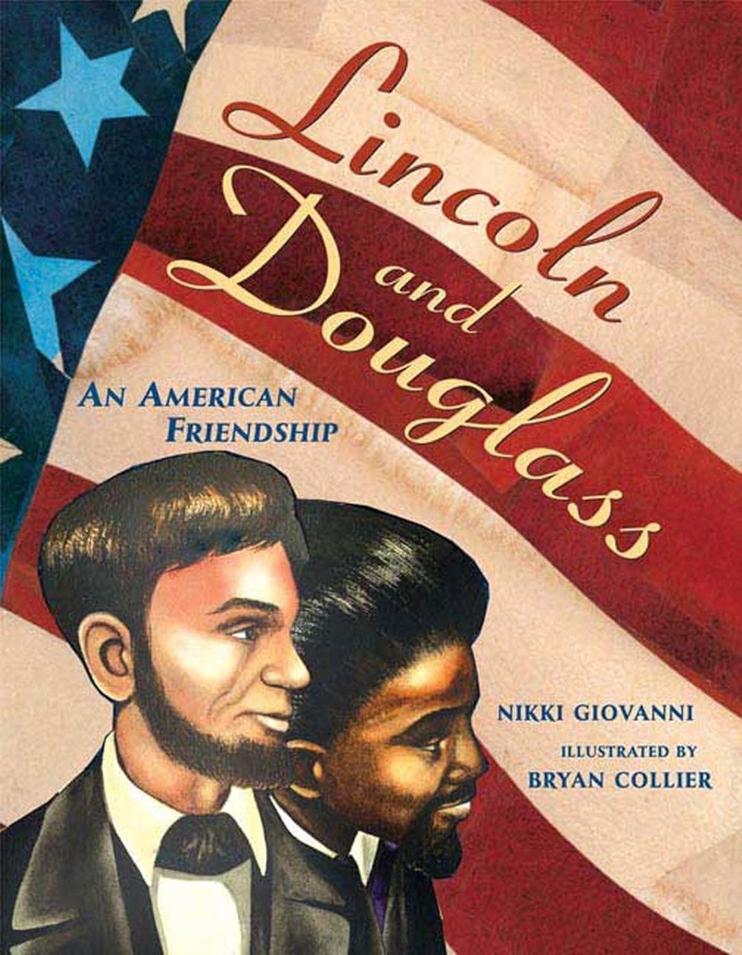 Lincoln and Douglass: An American Friendship by Nikki Giovanni and Bryan Collier