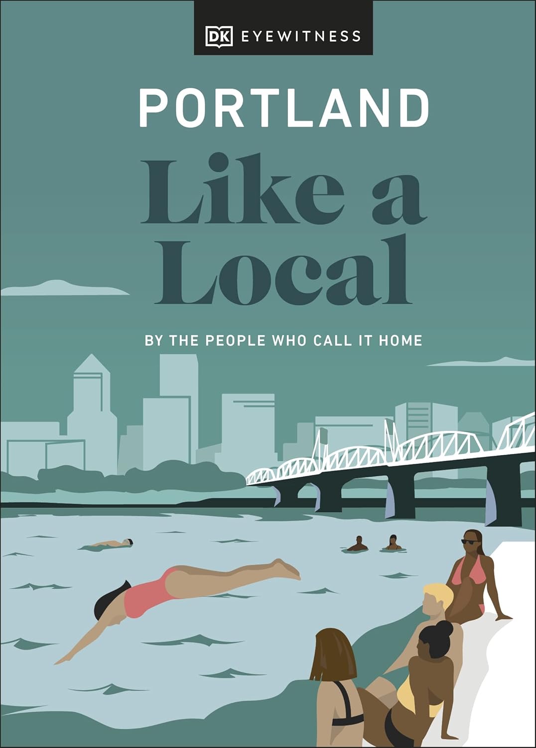 Portland Like a Local: By the People Who Call it Home