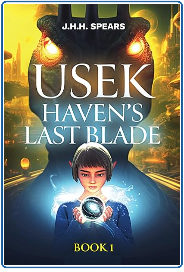Usek: Haven's Last Blade by J.H.H.Spears (paperback)