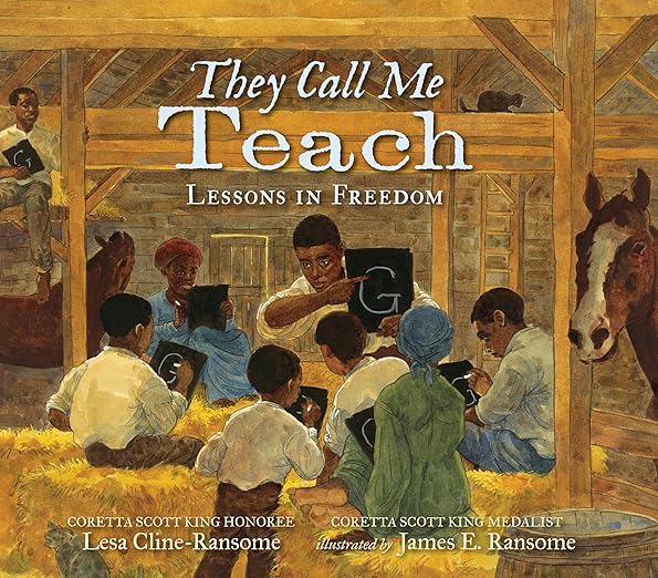 They Call Me Teach Lessons in Freedom by Lesa Cline-Ransome and James E. Ransome