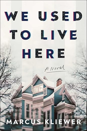 We Used to Live Here a Novel by Marcus Kliewer