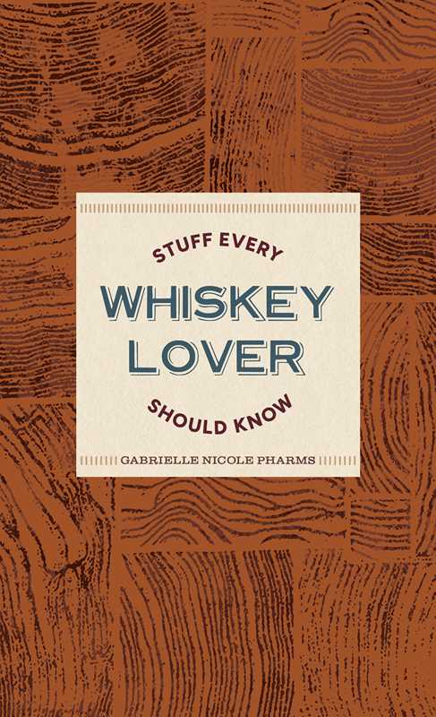 Stuff Every Whiskey Lover Should Know by Gabrielle Nicole Pharms