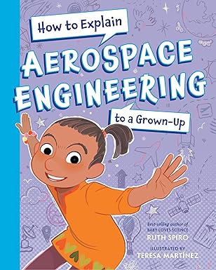 How to Explain Aerospace Engineering to a Grown Up by Ruth Spiro (Hardback)