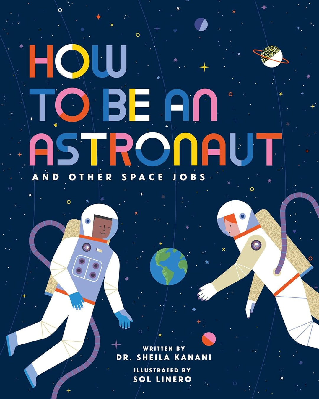 How to be an Astronaut and Other Space Jobs by Dr. Sheila Kanani, Sol Linero (Hardcover)