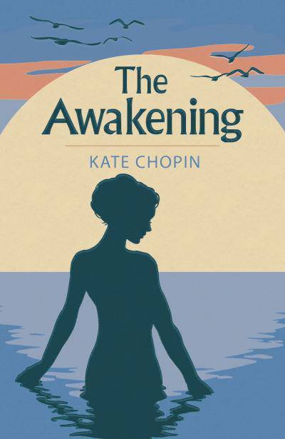 The Awakening by Kate Chopin (Arc Classics)