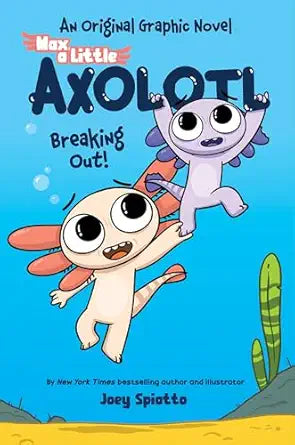 Max, A Little Axolotl: Breaking Out! (Graphic Novel, #2)