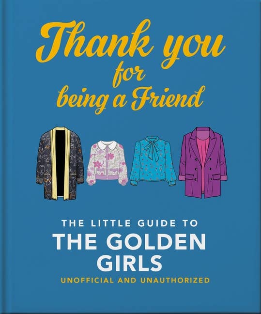 Thank You For Being A Friend: The Little Guide to The Golden Girls (Hardcover)