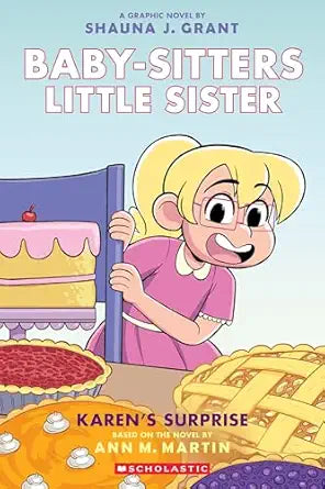 Baby-Sitters Little Sister: Karen's Surprise (Graphic Novel #12) by Ann M. Martin and Shauna Grant