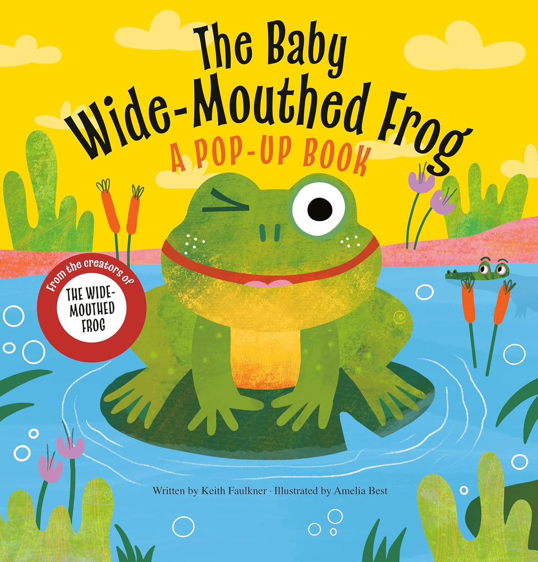 The Baby Wide-Mouthed Frog: A Pop-Up Book by Keith Faulkner, Illlustrated by Amelia Best