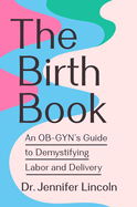 The Birth Book (paperback) by Dr. Jennifer Lincoln