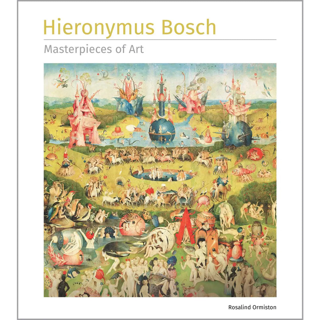 Hieronymus Bosch: Masterpieces of Art by Rosalind Ormiston