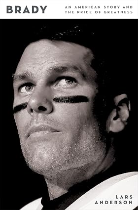 Brady: An American Story and the Price of Greatness (Hardcover) by Las Anderson