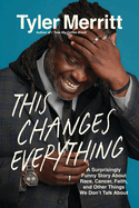 This Changes Everything by Tyler Merritt