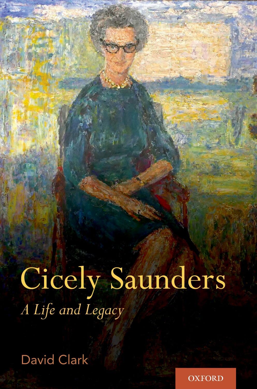 Cicely Saunders: A Life and Legacy (Hardcover) by David Clark