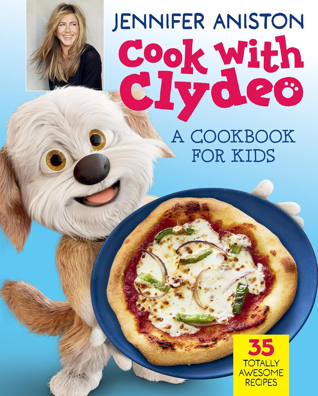 Cook with Clydeo: A Cookbook for Kids by Jennifer Aniston (Hardback)