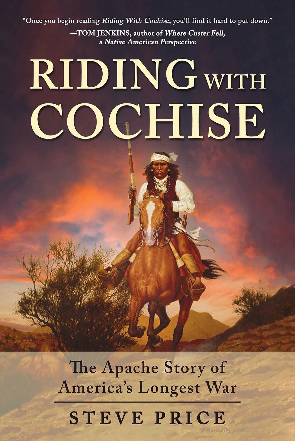 Riding With Cochise: The Apache Story of America's Longest War (hardcover)