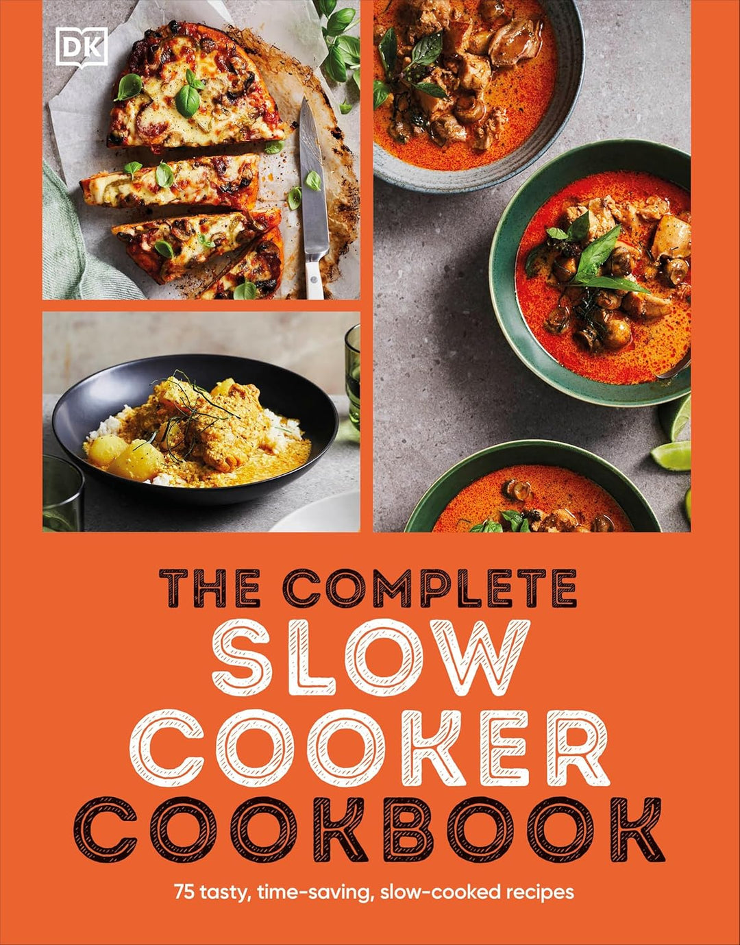 The Complete Slow Cooker Cookbook: 75 Tasty, Time-Saving, Slow-cooked Recipes by DK (Paperback)